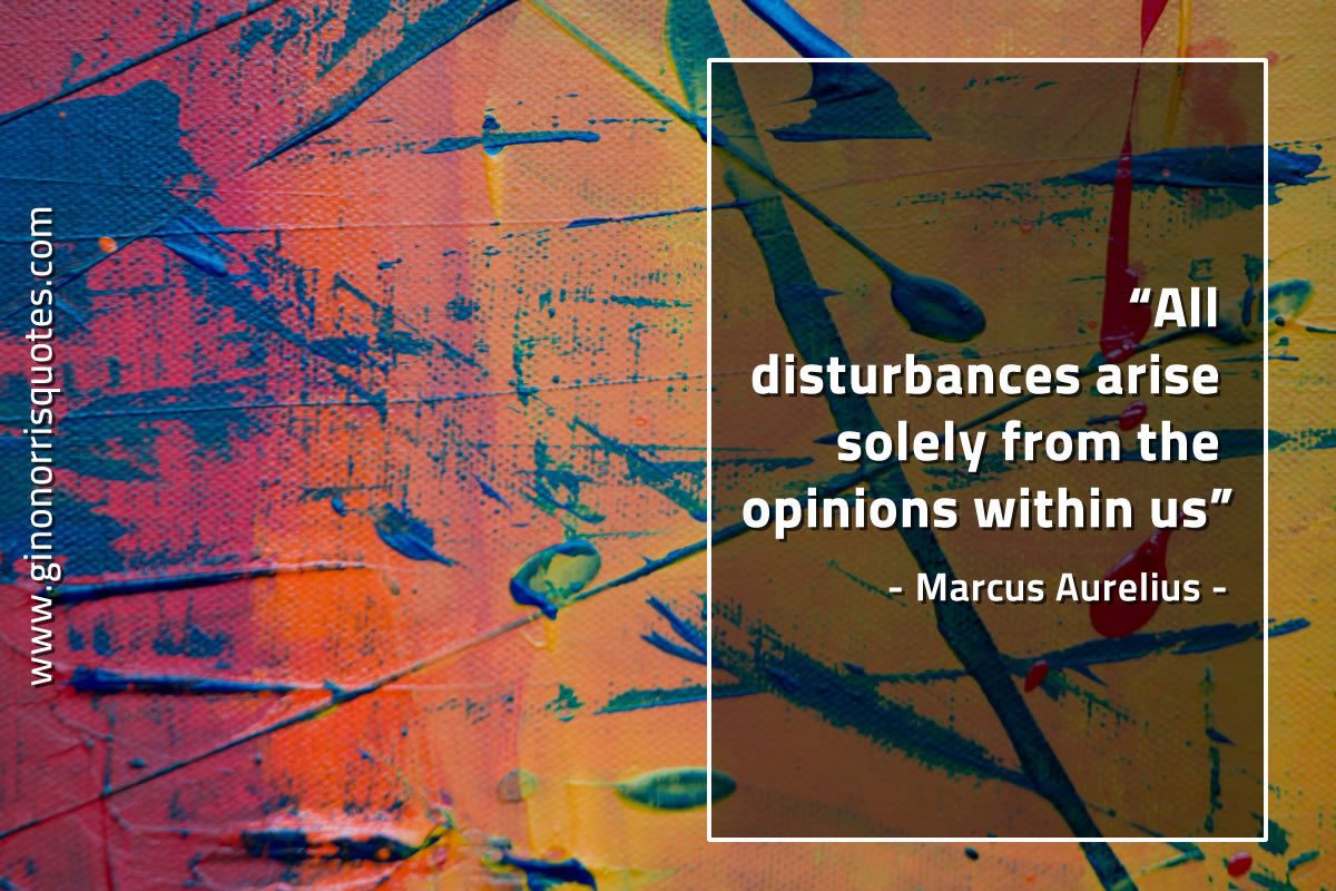 All disturbances arise solely MarcusAureliusQuotes 1