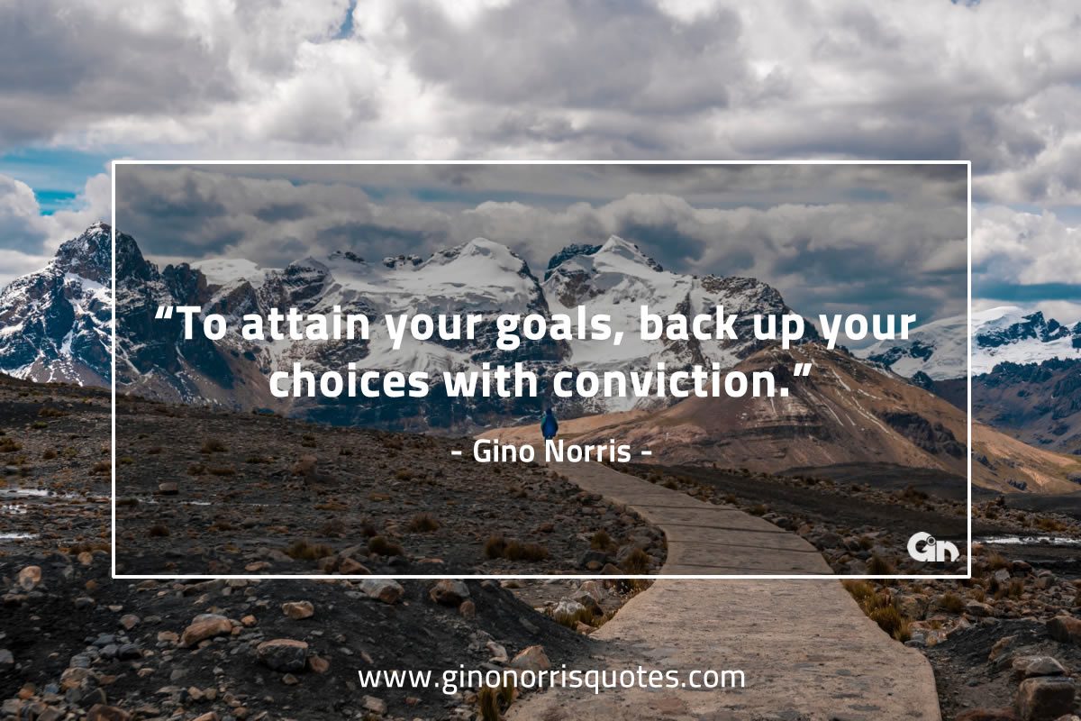 To attain your goals GinoNorris 1