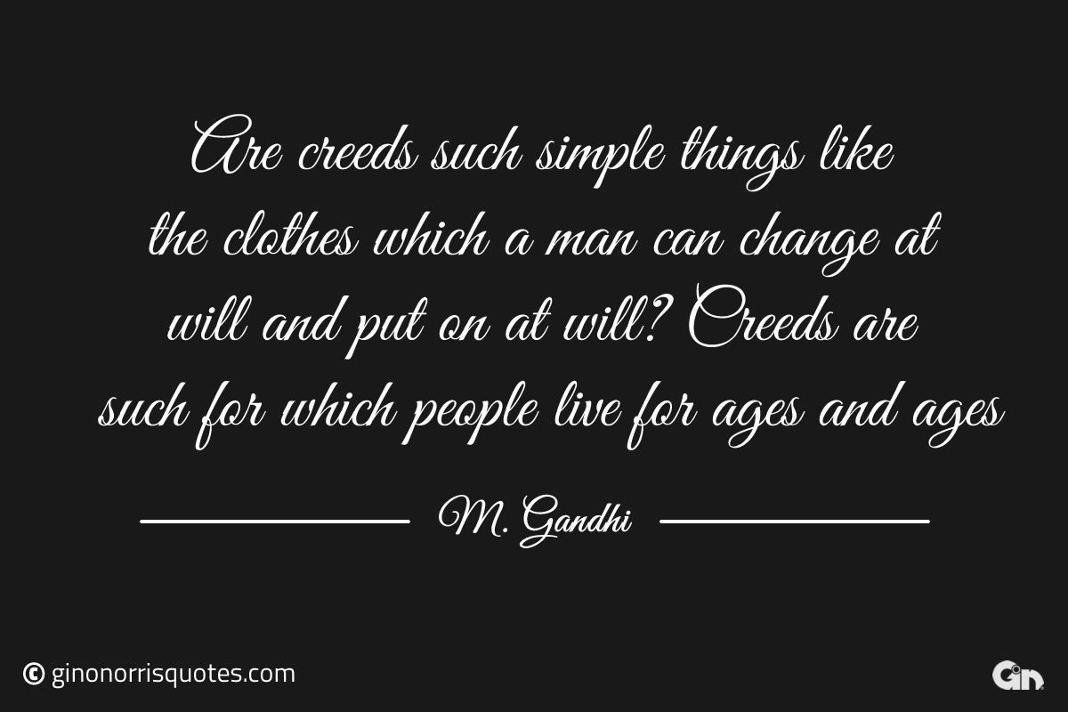 Are creeds such simple things Gandhi