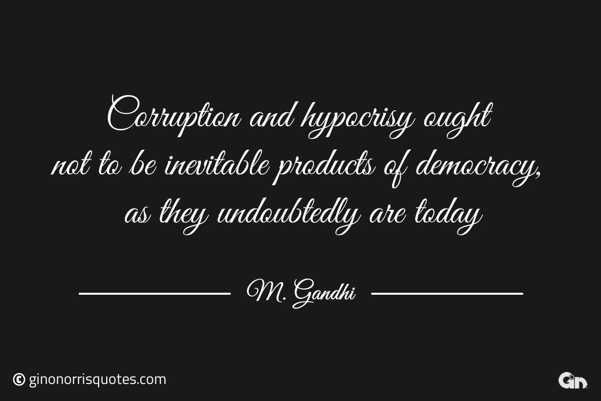 Corruption and hypocrisy ought Gandhi