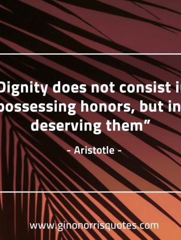 Dignity does not consist AristotleQuotes