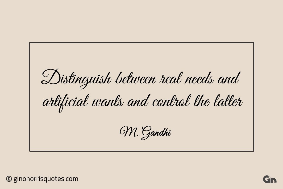 Distinguish between real needs Gandhi