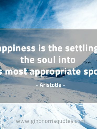 Happiness is the settling AristotleQuotes