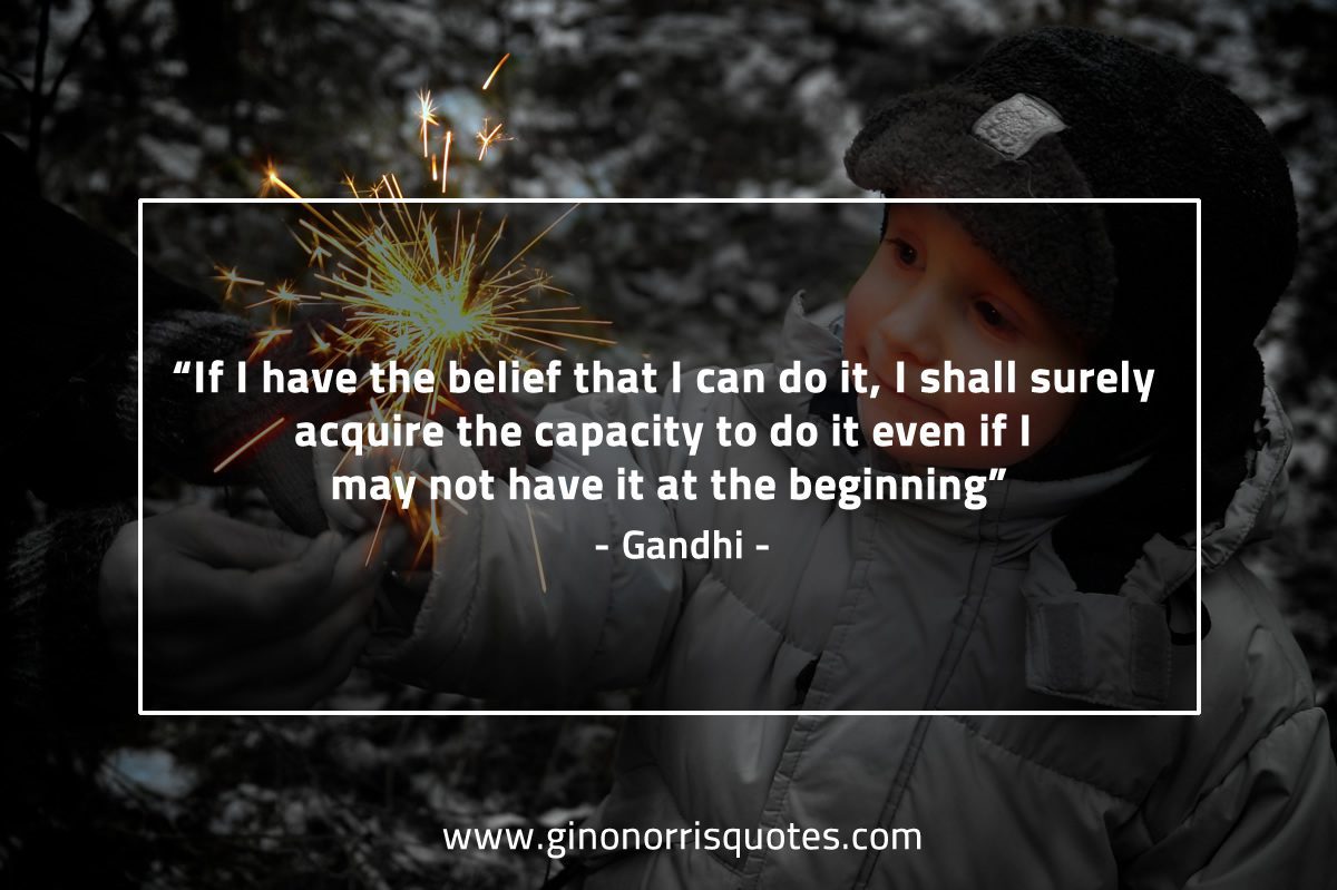 If I have the belief that I can do it GandhiQuotes