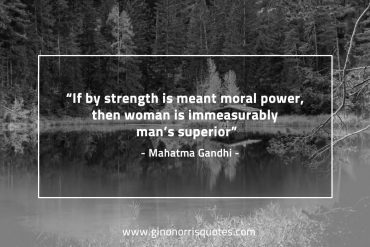 If by strength is meant moral power GandhiQuotes