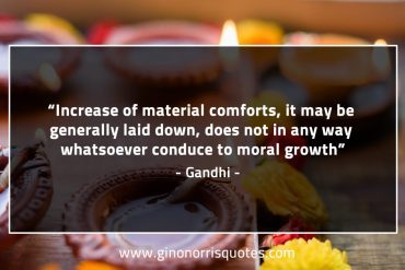 Increase of material comforts GandhiQuotes