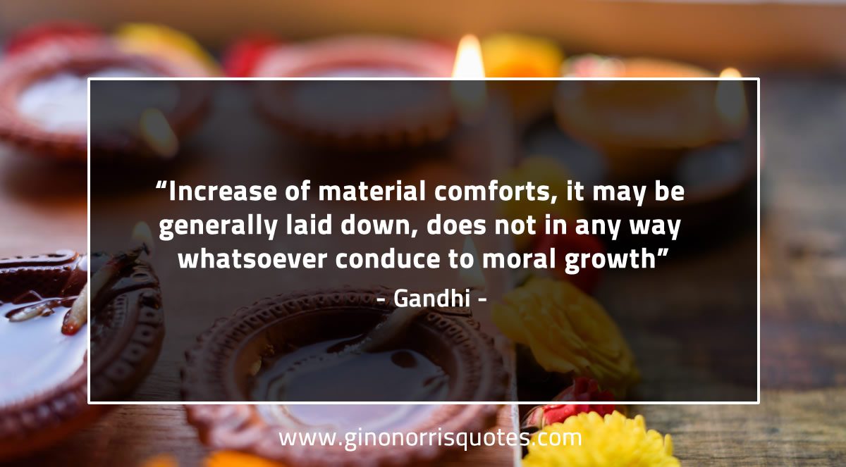 Increase of material comforts GandhiQuotes