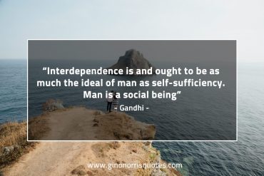 Interdependence is and ought to be GandhiQuotes