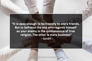 It is easy enough to be friendly GandhiQuotes