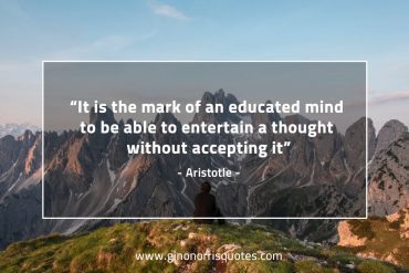 It is the mark of an educated mind AristotleQuotes