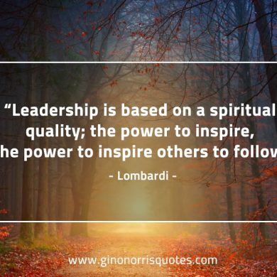 Leadership is based on a spiritual quality LombardiQuotes