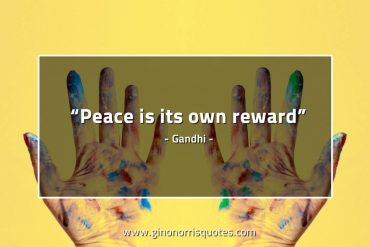 Peace is its own reward GandhiQuotes