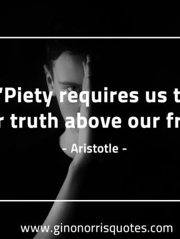 Piety requires us AristotleQuotes