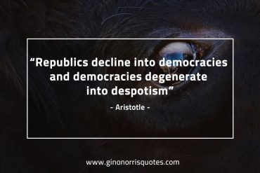 Republics decline into democracies AristotleQuotes