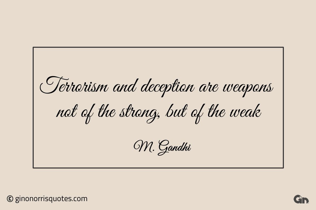 Terrorism and deception are weapons Gandhi