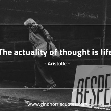 The actuality of thought is life AristotleQuotes