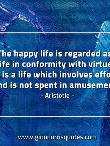 The happy life is regarded AristotleQuotes