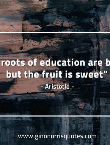 The roots of education are bitter AristotleQuotes