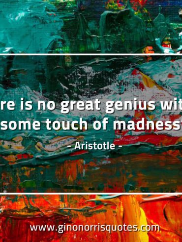 There is no great genius AristotleQuotes