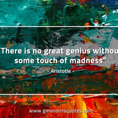 There is no great genius AristotleQuotes