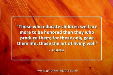 Those who educate children well AristotleQuotes