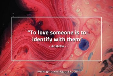 To love someone is to identify AristotleQuotes