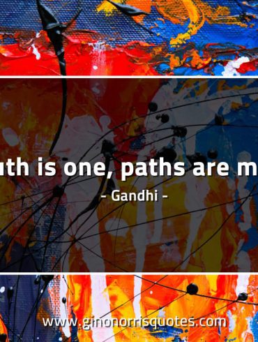 Truth is one paths are many GandhiQuotes