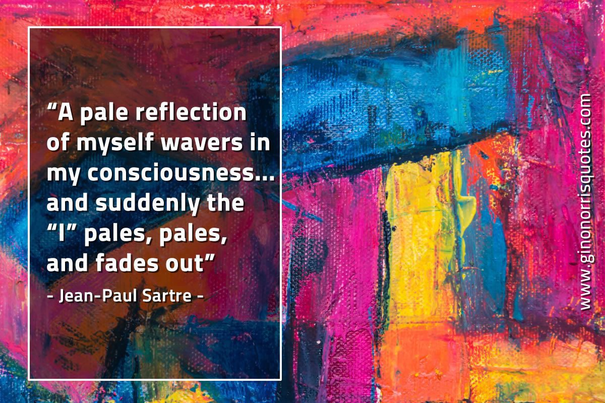 A pale reflection of myself SartreQuotes