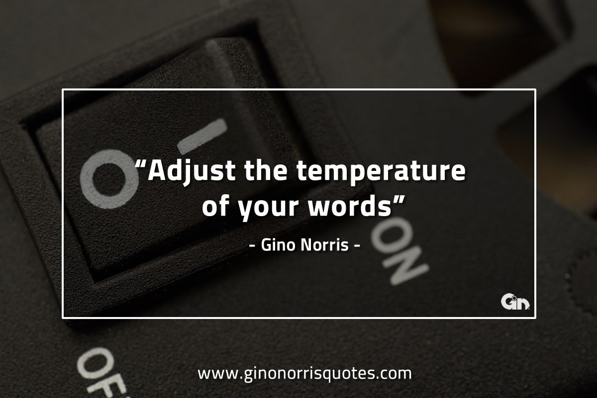 Adjust the temperature GinoNorrisQuotes