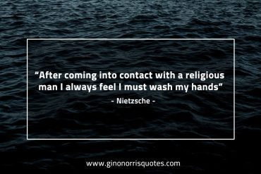 After coming into contact with a religious man NietzscheQuotes