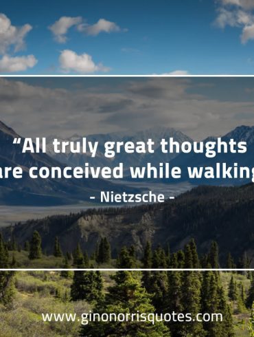 All truly great thoughts NietzscheQuotes