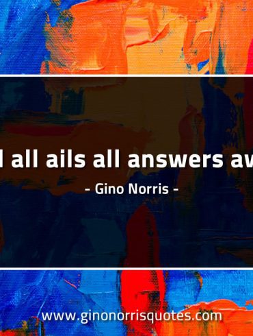 Amid all ails all answers awaits GinoNorrisQuotes