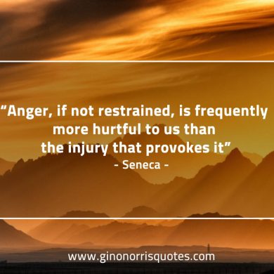 Anger if not restrained SenecaQuotes