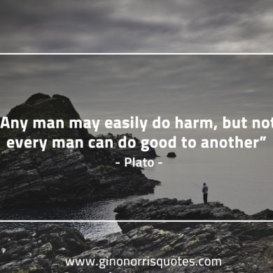 Any man may easily do harm PlatoQuotes