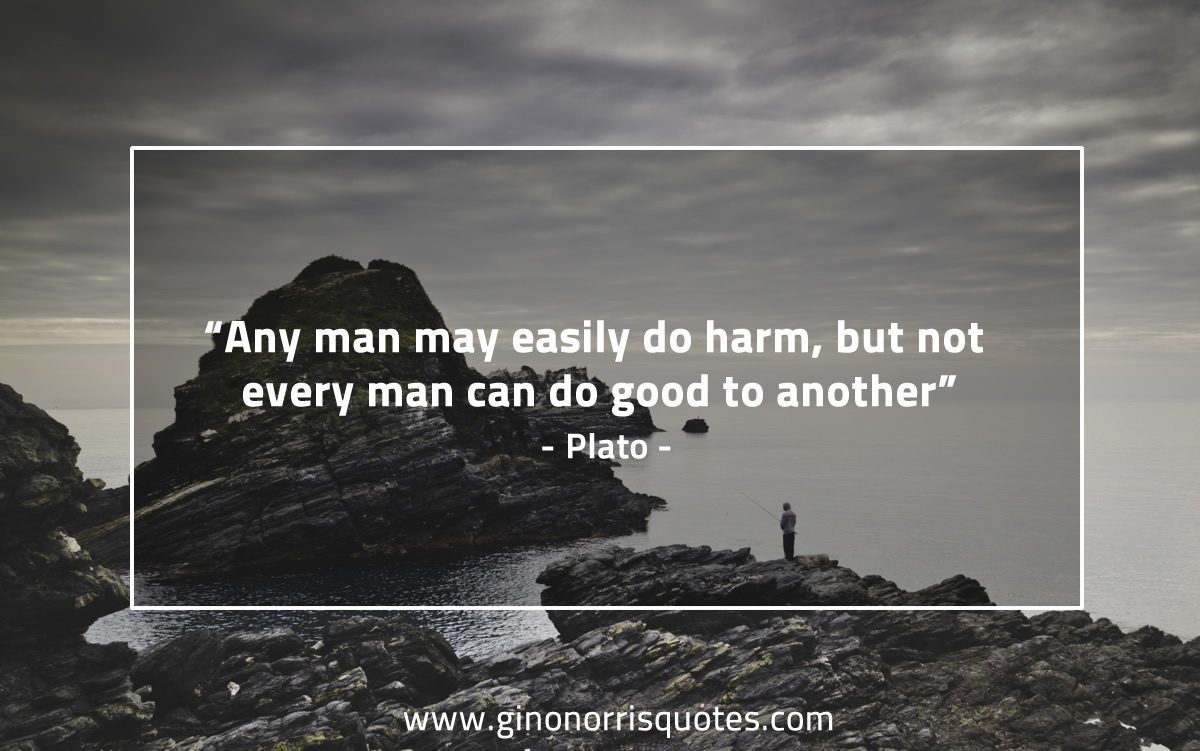 Any man may easily do harm PlatoQuotes