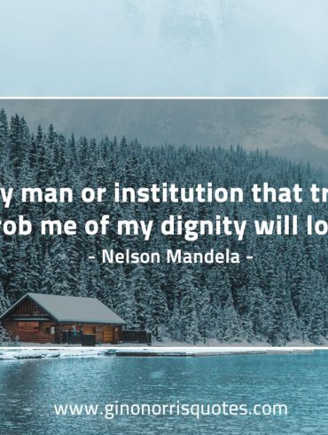 Any man or institution that tries MandelaQuotes