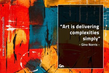 Art is delivering complexities simply GinoNorrisQuotes