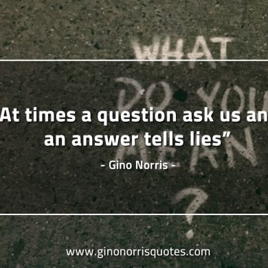 At times a question ask us GinoNorrisQuotes