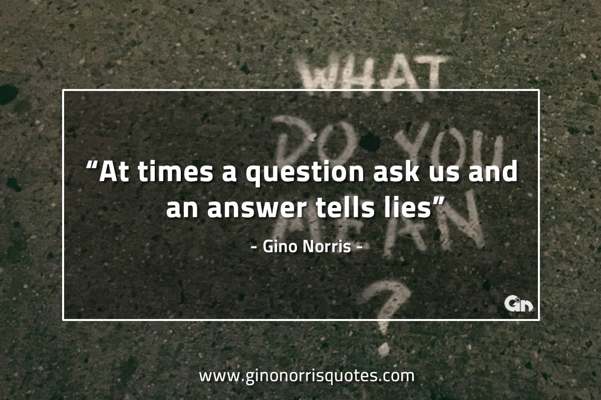 At times a question ask us GinoNorrisQuotes