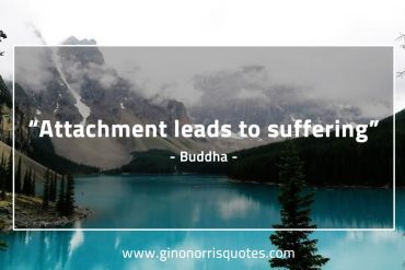 Attachment leads to suffering Buddhaquotes