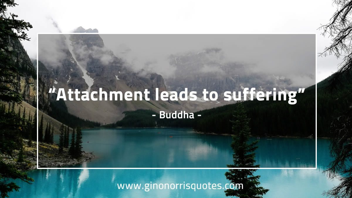 Attachment leads to suffering Buddhaquotes