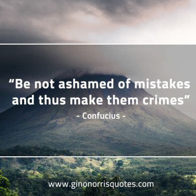 Be not ashamed of mistakes ConfuciusQuotes