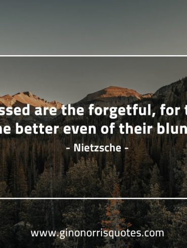 Blessed are the forgetful NietzscheQuotes