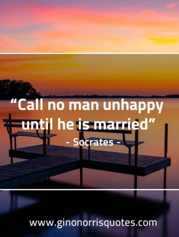 Call no man unhappy until he is married SocratesQuotes