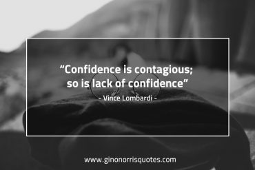 Confidence is contagious LombardiQuotes