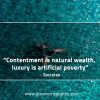 Contentment is natural wealth SocratesQuotes