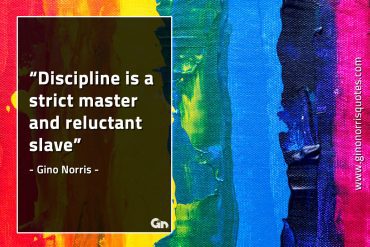 Discipline is a strict master GinoNorrisQuotes