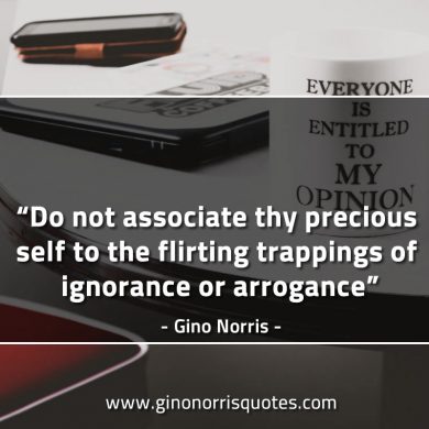 Do not associate thy precious self GinoNorrisQuotes