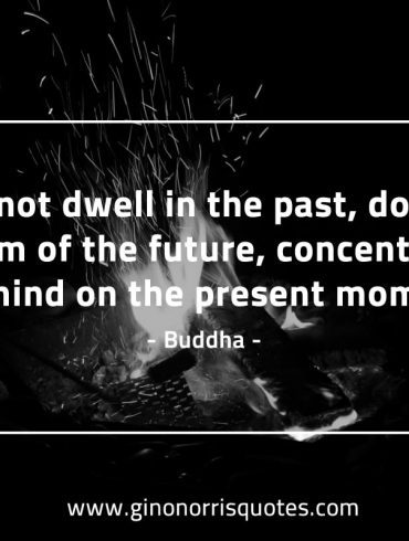 Do not dwell in the past BuddhaQuotes