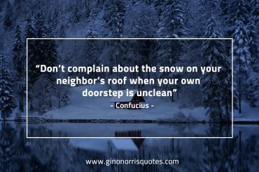 Dont complain about the snow ConfuciusQuotes